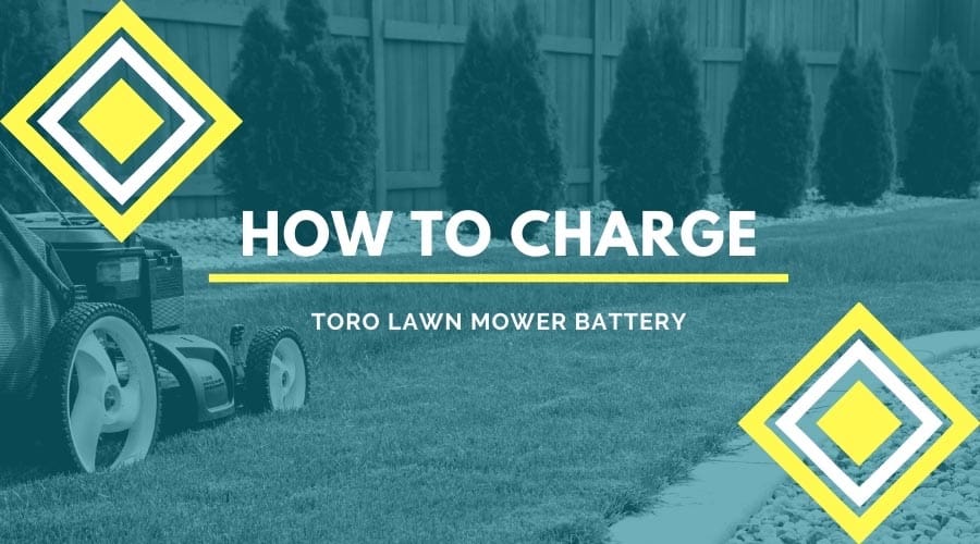 How To Charge A Toro Lawn Mower Battery