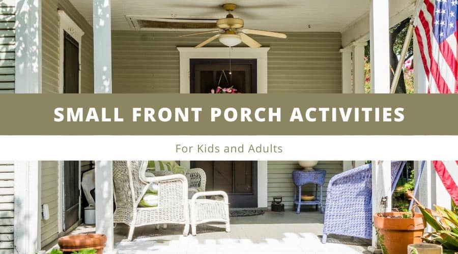 Small Front Porch Activities