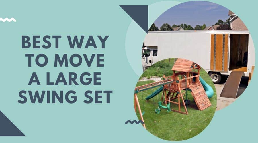 Best Way To Move A Large Swing Set